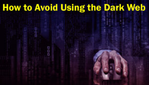  Avoid the Dark Web